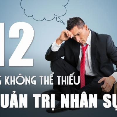 Quản trị nhân sự hiện đại - 12 kỹ năng không thể thiếu trong quản lý nhân sự